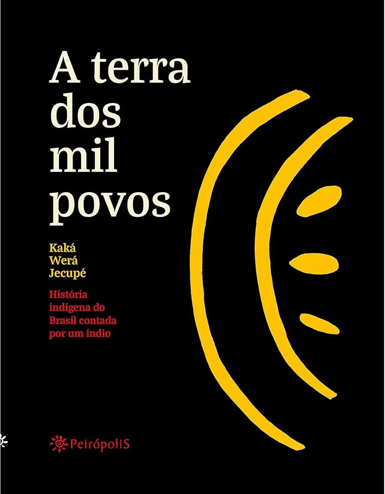 Capa do livro "A Terra dos Mil Povos: História Indígena do Brasil Contada por um Índio", de Kaká Werá.